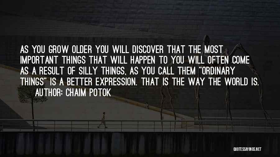 Better Things To Come Quotes By Chaim Potok