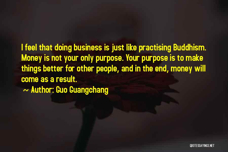 Better Things To Come Quotes By Guo Guangchang
