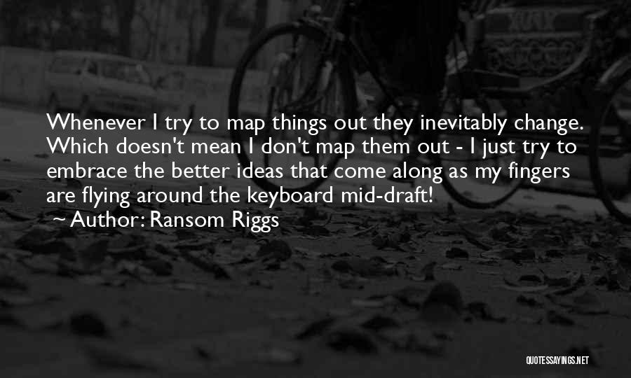 Better Things To Come Quotes By Ransom Riggs