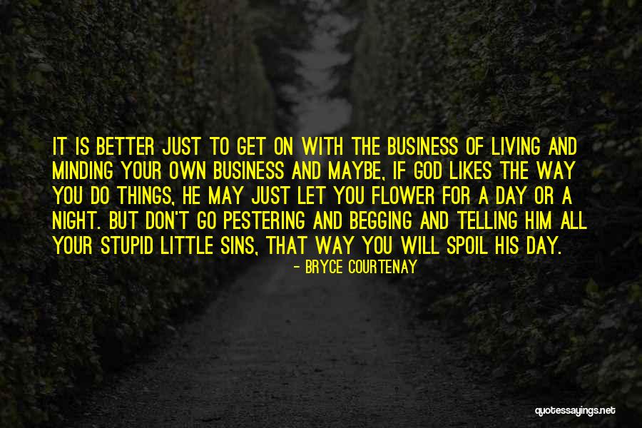 Better Things To Do Quotes By Bryce Courtenay