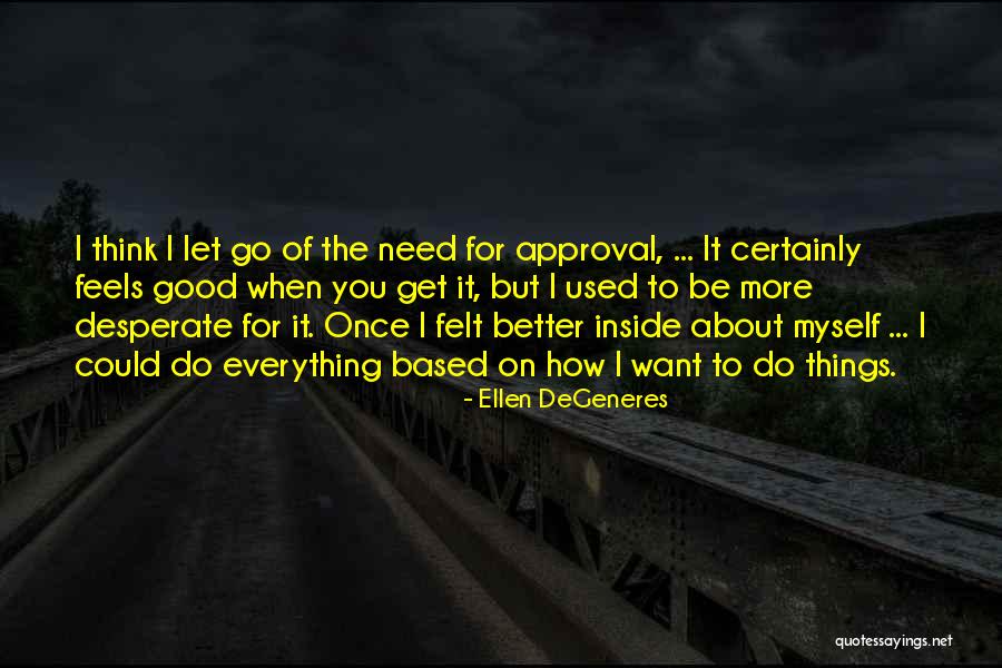 Better Things To Do Quotes By Ellen DeGeneres