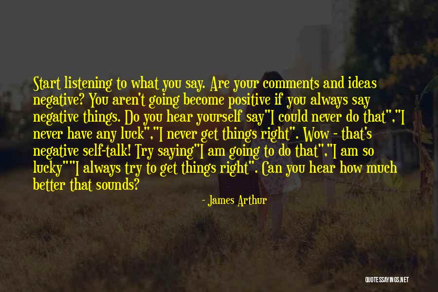Better Things To Do Quotes By James Arthur Better Things To Do Quotes By James Arthur