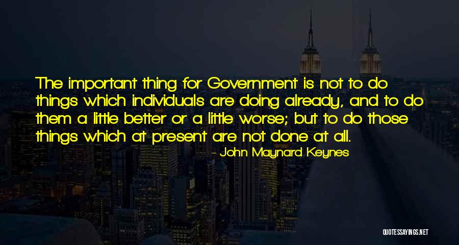 Better Things To Do Quotes By John Maynard Keynes