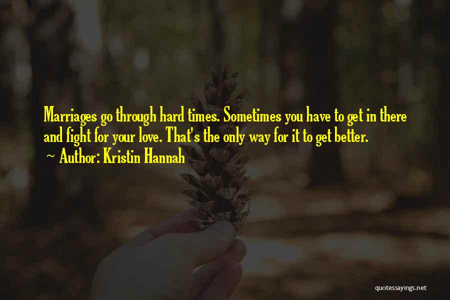 Better Times Quotes By Kristin Hannah