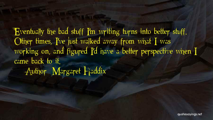 Better Times Quotes By Margaret Haddix