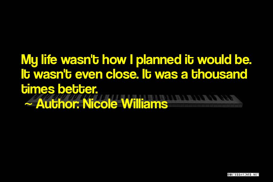 Better Times Quotes By Nicole Williams