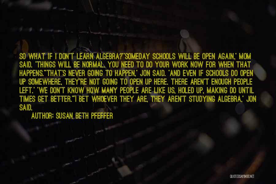 Better Times Quotes By Susan Beth Pfeffer