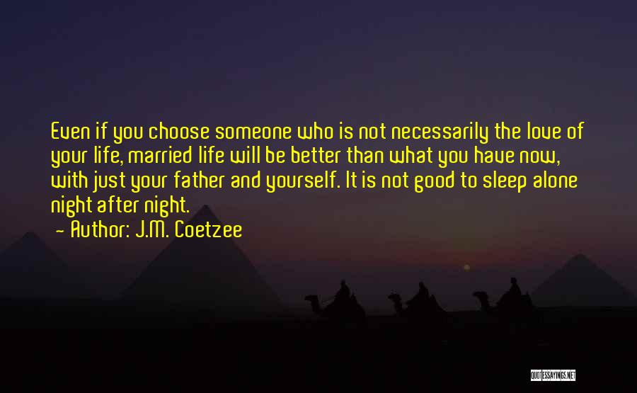Better To Be Alone Love Quotes By J.M. Coetzee