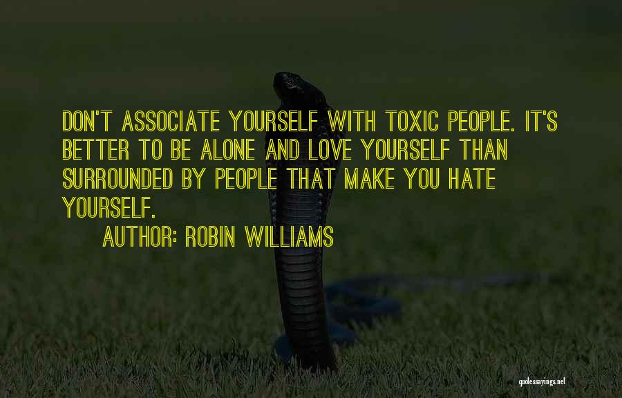 Better To Be Alone Love Quotes By Robin Williams