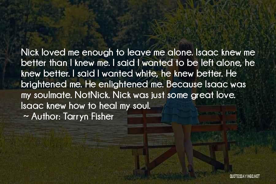 Better To Be Alone Love Quotes By Tarryn Fisher