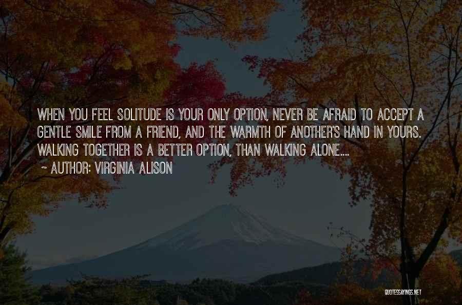 Better To Be Alone Love Quotes By Virginia Alison