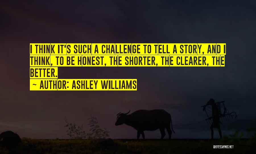 Better To Be Honest Quotes By Ashley Williams