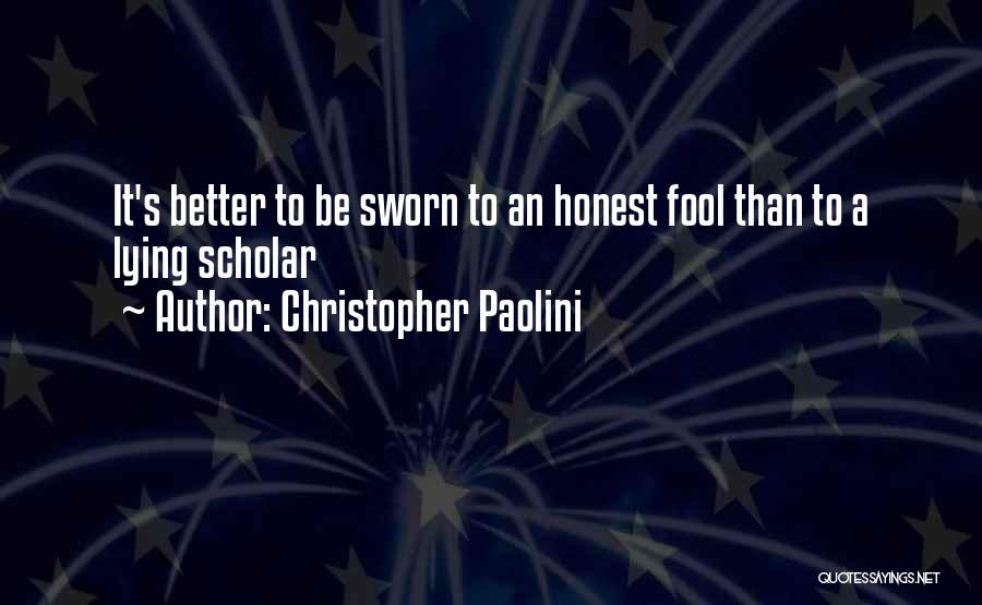 Better To Be Honest Quotes By Christopher Paolini