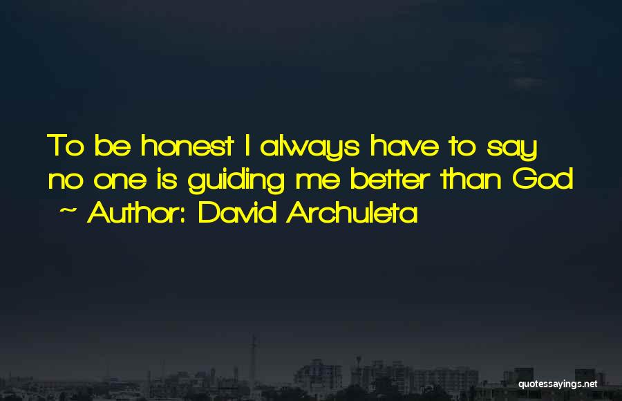 Better To Be Honest Quotes By David Archuleta