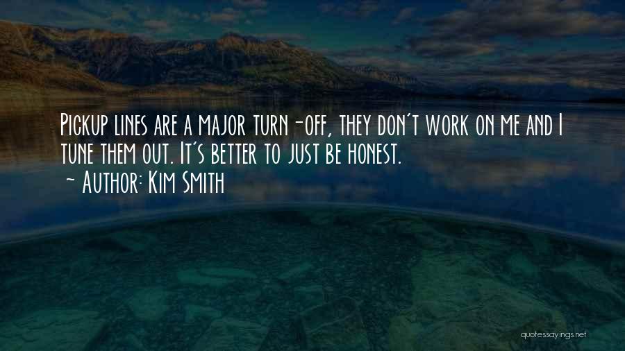 Better To Be Honest Quotes By Kim Smith
