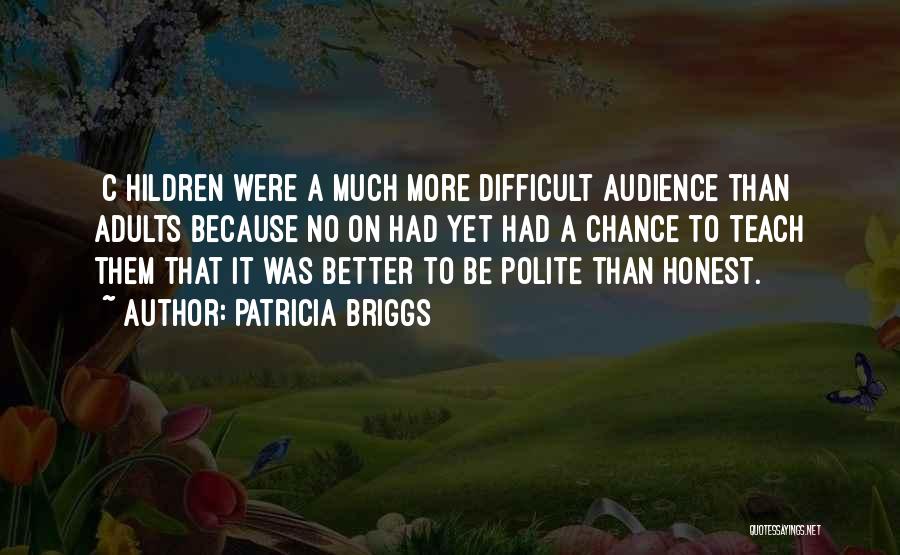 Better To Be Honest Quotes By Patricia Briggs