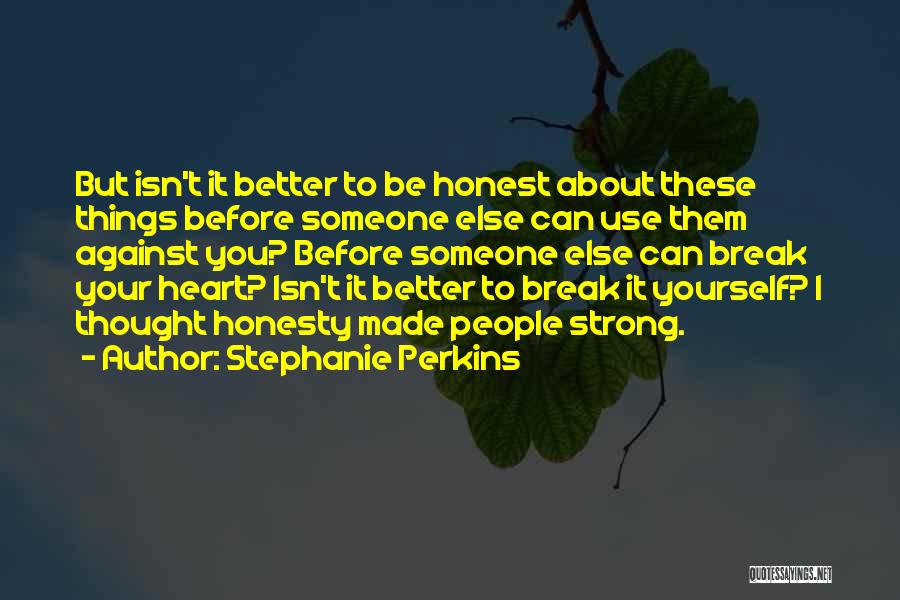 Better To Be Honest Quotes By Stephanie Perkins