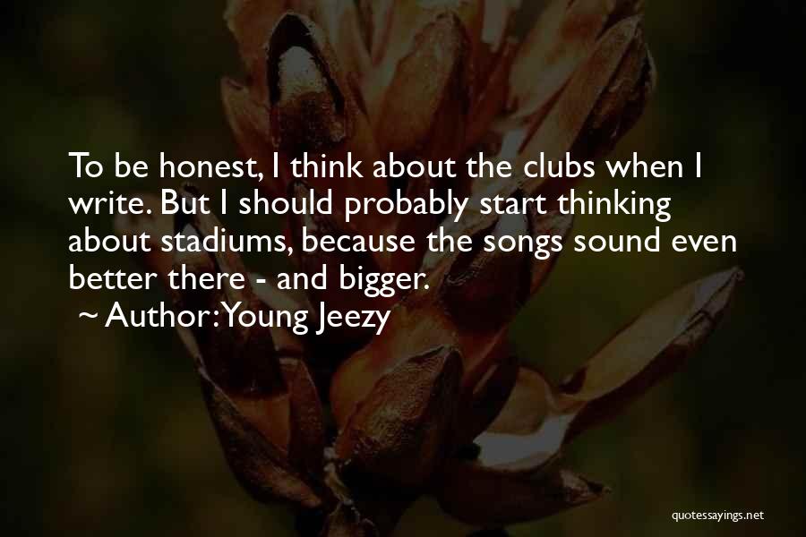 Better To Be Honest Quotes By Young Jeezy