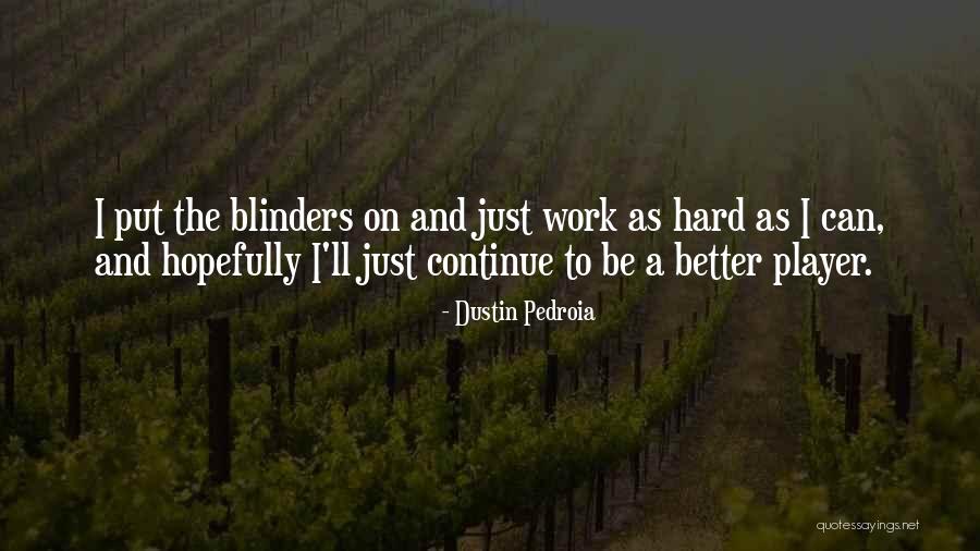 Better To Be Quotes By Dustin Pedroia Better To Be Quotes By Dustin Pedroia