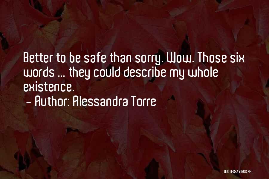 Better To Be Safe Than Sorry Quotes By Alessandra Torre