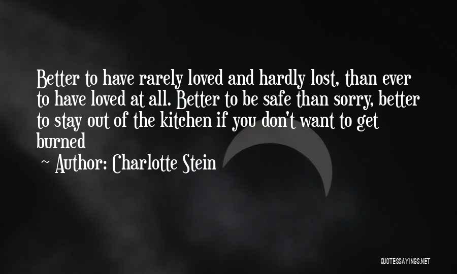 Better To Be Safe Than Sorry Quotes By Charlotte Stein