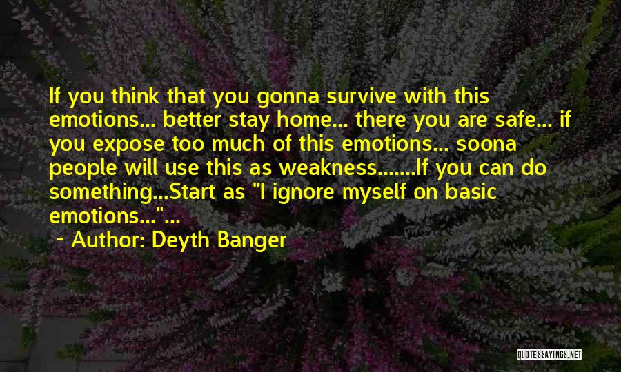 Better To Be Safe Than Sorry Quotes By Deyth Banger