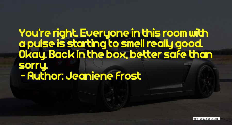 Better To Be Safe Than Sorry Quotes By Jeaniene Frost