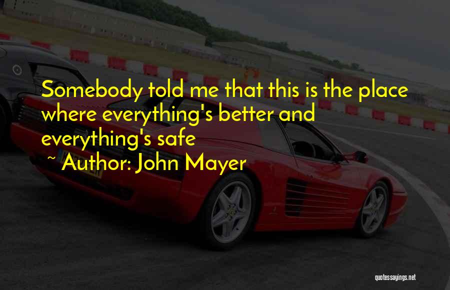 Better To Be Safe Than Sorry Quotes By John Mayer