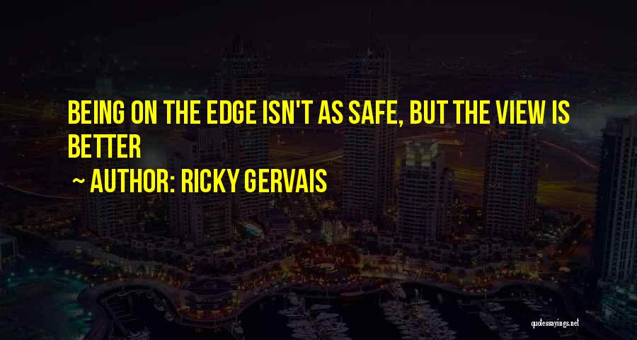 Better To Be Safe Than Sorry Quotes By Ricky Gervais