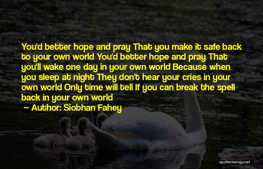 Better To Be Safe Than Sorry Quotes By Siobhan Fahey