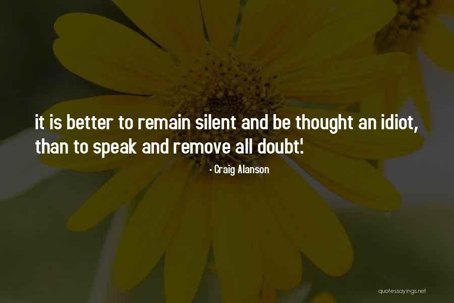 Better To Be Silent Quotes By Craig Alanson Better To Be Silent Quotes By Craig Alanson