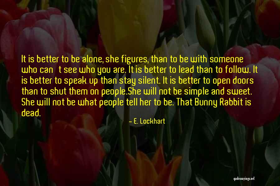 Better To Be Silent Quotes By E. Lockhart Better To Be Silent Quotes By E. Lockhart