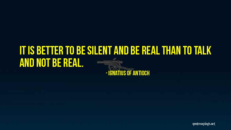 Better To Be Silent Quotes By Ignatius Of Antioch Better To Be Silent Quotes By Ignatius Of Antioch