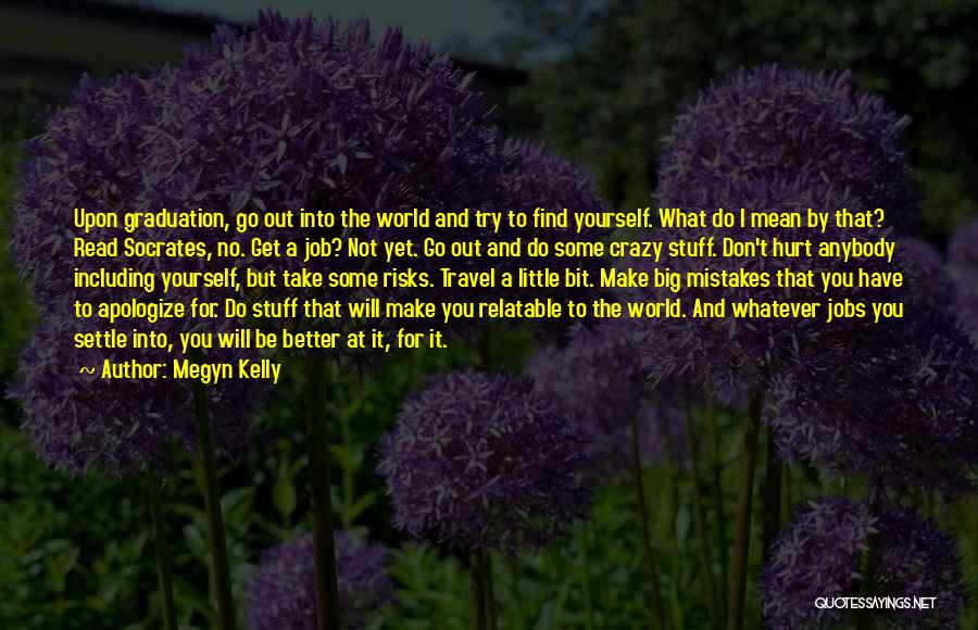 Better To Do It Yourself Quotes By Megyn Kelly