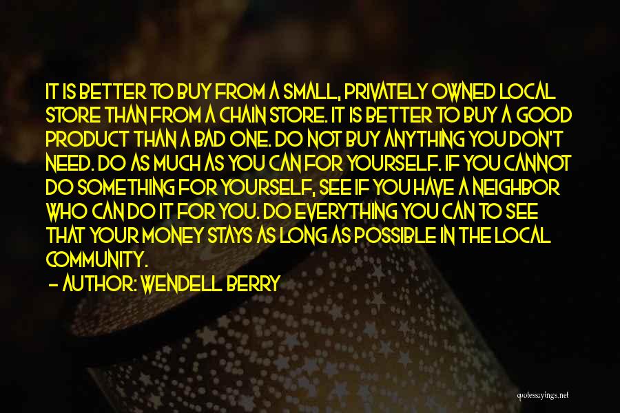 Better To Do It Yourself Quotes By Wendell Berry