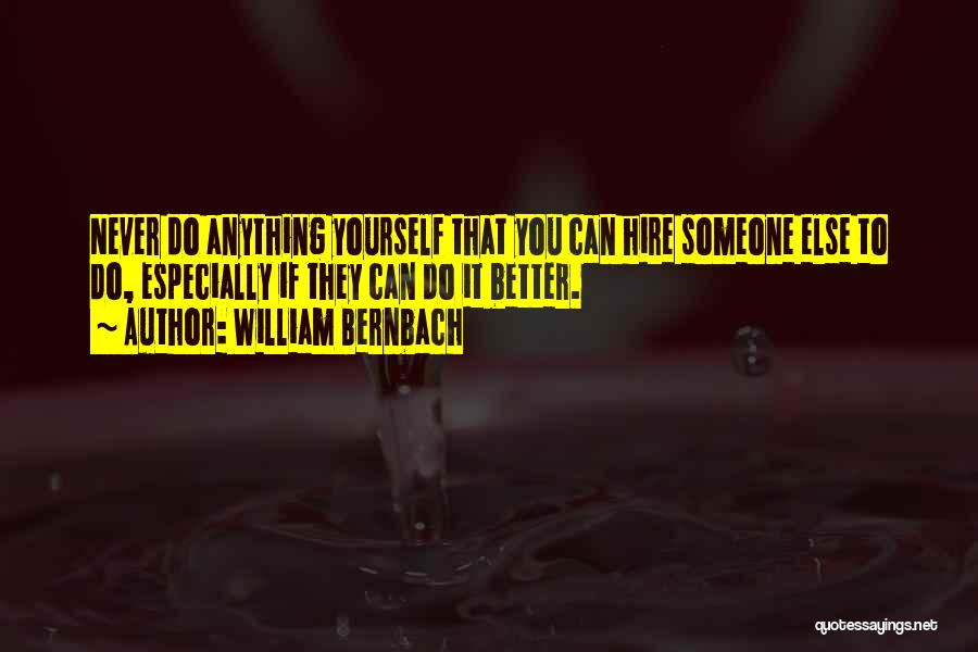 Better To Do It Yourself Quotes By William Bernbach