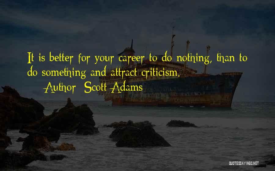 Better To Do Something Than Nothing Quotes By Scott Adams