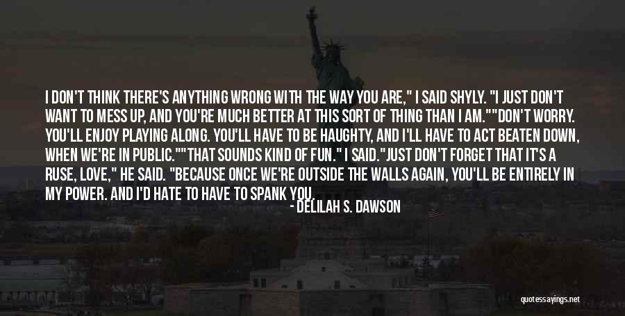 Better To Forget The Past Quotes By Delilah S. Dawson Better To Forget The Past Quotes By Delilah S. Dawson
