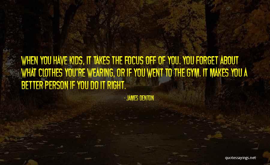 Better To Forget The Past Quotes By James Denton