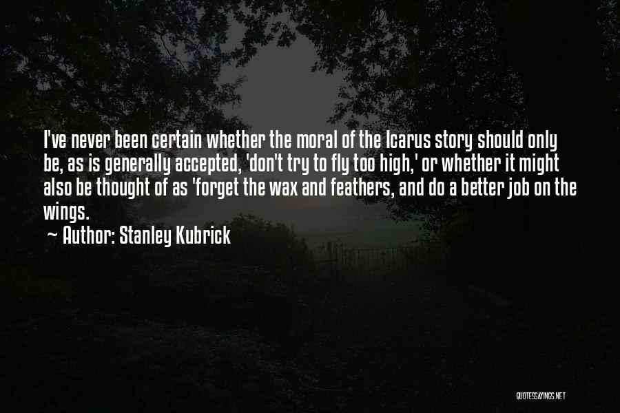 Better To Forget The Past Quotes By Stanley Kubrick