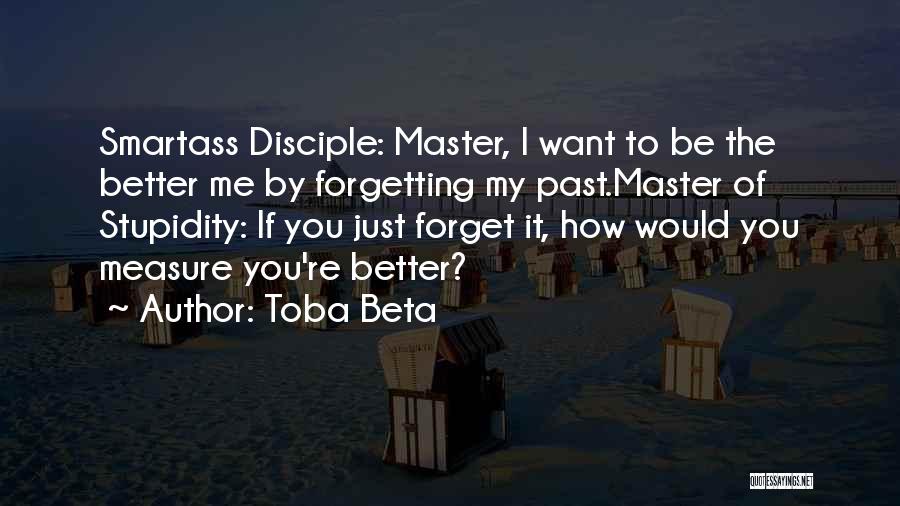 Better To Forget The Past Quotes By Toba Beta