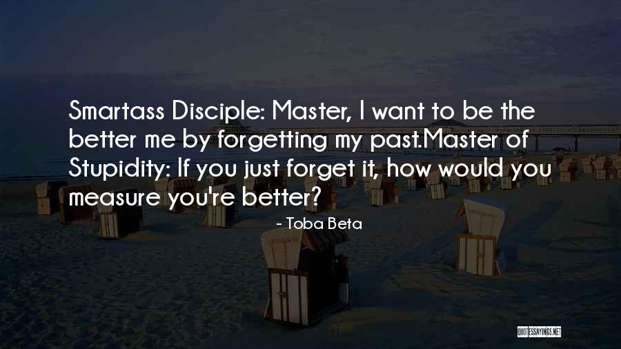 Better To Forget The Past Quotes By Toba Beta