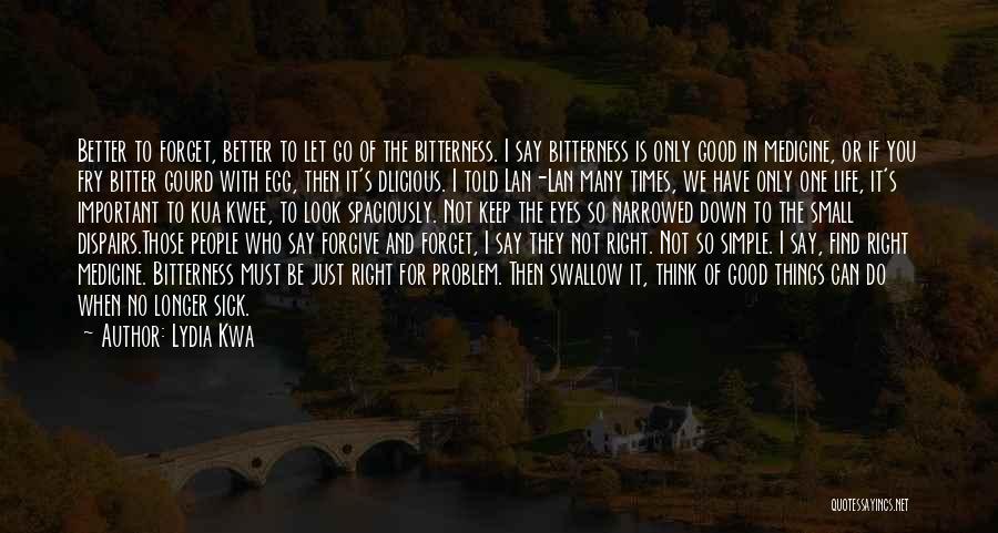 Better To Forgive And Forget Quotes By Lydia Kwa