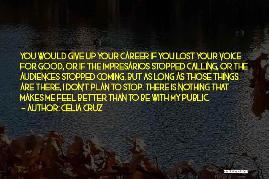 Better To Give Up Quotes By Celia Cruz