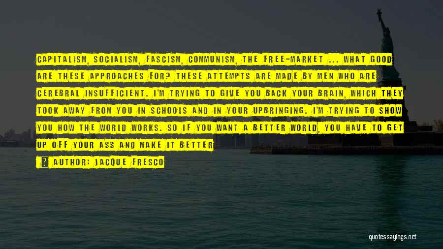 Better To Give Up Quotes By Jacque Fresco