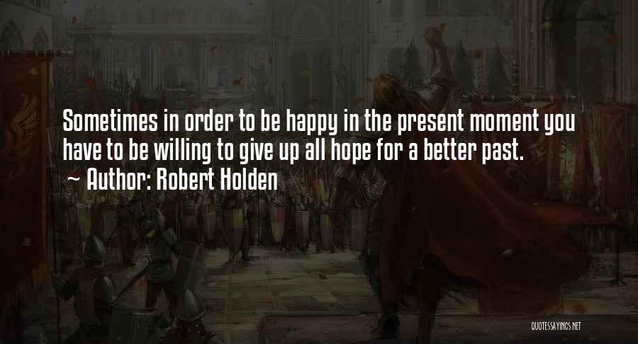 Better To Give Up Quotes By Robert Holden