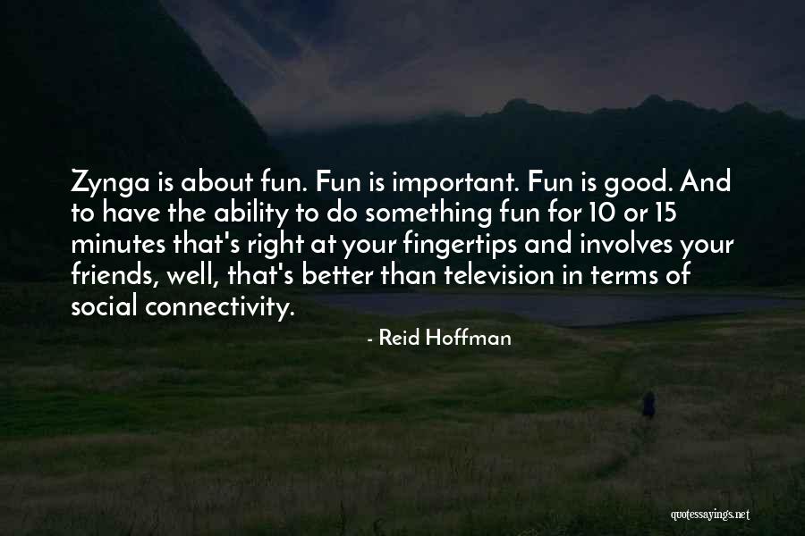 Better To Have A Few Good Friends Quotes By Reid Hoffman Better To Have A Few Good Friends Quotes By Reid Hoffman