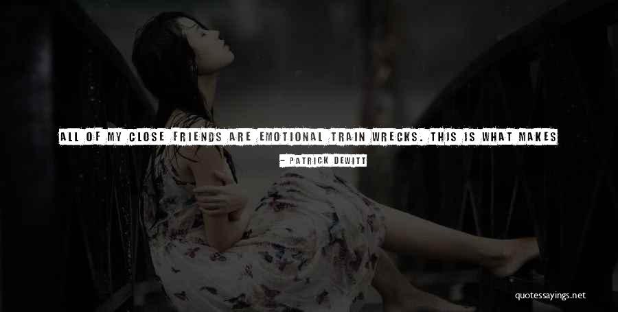 Better To Have Few Friends Quotes By Patrick DeWitt Better To Have Few Friends Quotes By Patrick DeWitt
