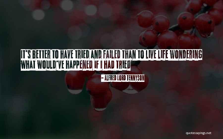 Better To Have Tried And Failed Quotes By Alfred Lord Tennyson Better To Have Tried And Failed Quotes By Alfred Lord Tennyson