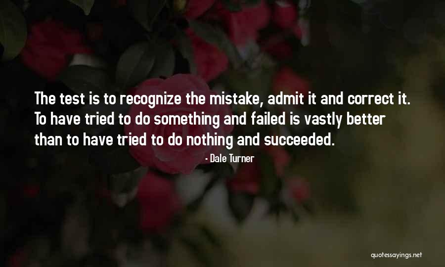 Better To Have Tried And Failed Quotes By Dale Turner Better To Have Tried And Failed Quotes By Dale Turner